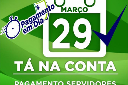 Pagamento dos Servidores em dia.